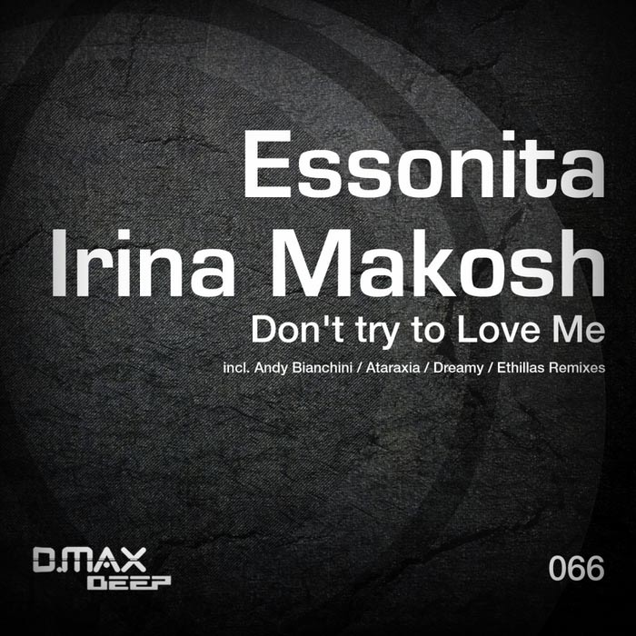Essonita feat. Irina Makosh - Don't Try To Love Me [2013]