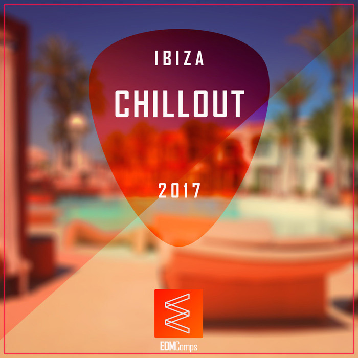 EDM Comps: Ibiza Chillout 2017 [2017]