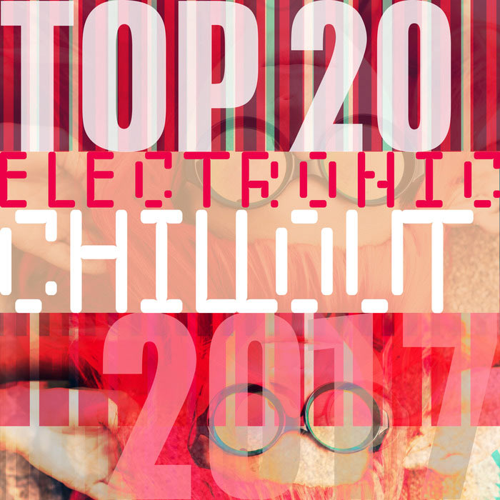 Top 20 Electronic Chillout 2017 [2017]
