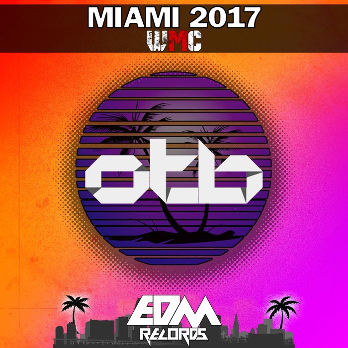 OTB (EDM Records): Miami 2017 (Wmc) [2017]