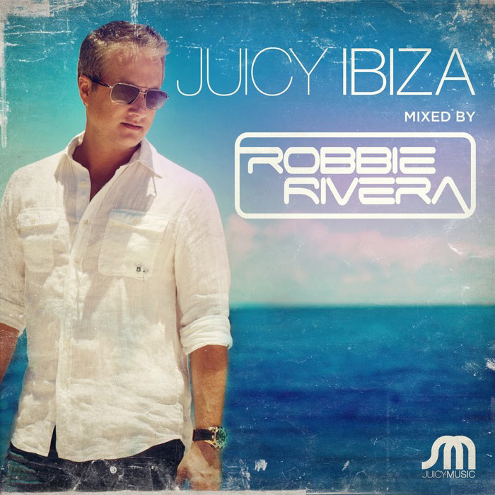 Juicy Ibiza 2013 (Mixed By Robbie Rivera) [2013]