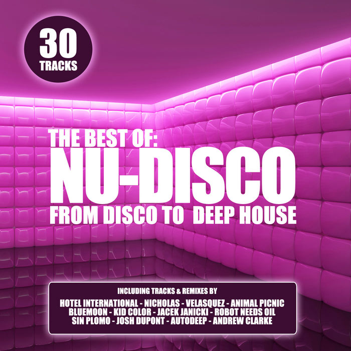 The Best Of: Nu Disco (From Disco To Deep House)
