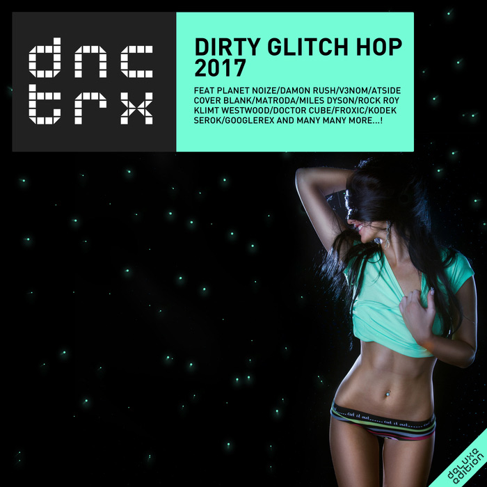 Dirty Glitch Hop 2017 (Deluxe Edition) [2017]