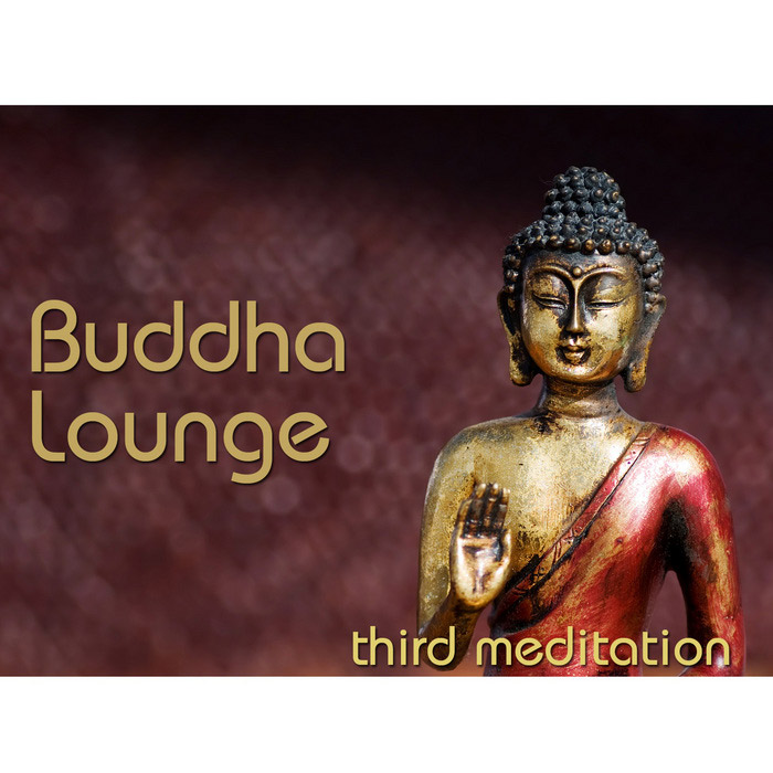 Buddha Lounge: Third Meditation [2013]