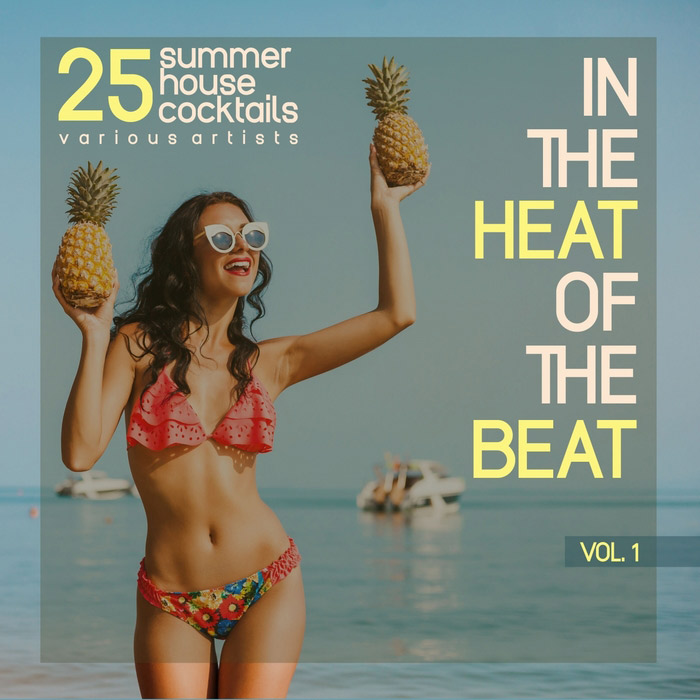 In The Heat Of The Beat Vol. 1 (25 Summer House Cocktails) [2017]