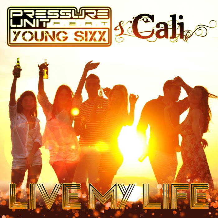 Pressure Unit feat. Young Sixx & Cali - Live My Life (remixes) [2014]
