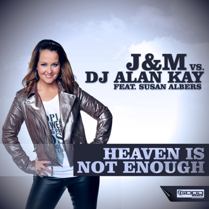 J&M vs DJ Alan Kay feat. Susan Albers - Heaven Is Not Enough [2014]