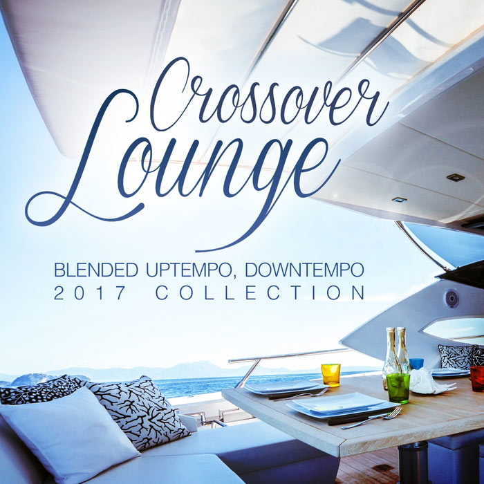 Crossover Lounge 2017 (Blended Uptempo, Downtempo Collection) [2017]