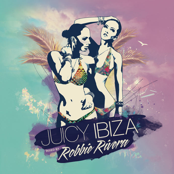 Juicy Ibiza 2014 (Mixed By Robbie Rivera) [2014]