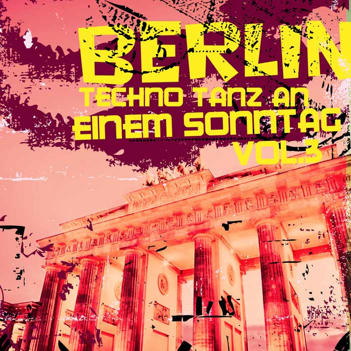 Berlin: Techno Tanz An Einem Sonntag (Vol. 3) [2017]