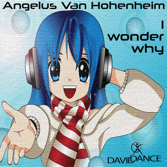 Angelus Van Hohenheim - I Wonder Why [2011]