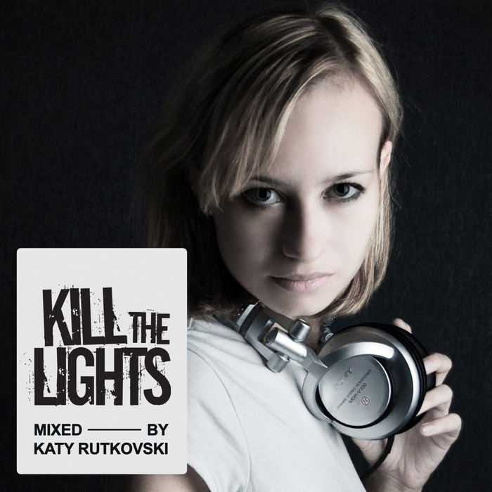 Kill The Lights (mixed by Katy Rutkovski) [2012]