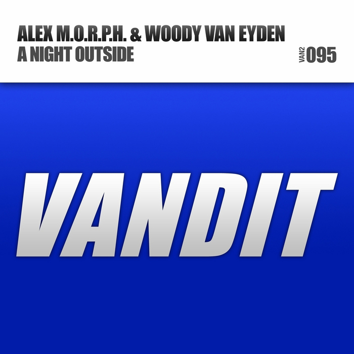 Alex M.O.R.P.H. & Woody Van Eyden - A Night Outside [2014]