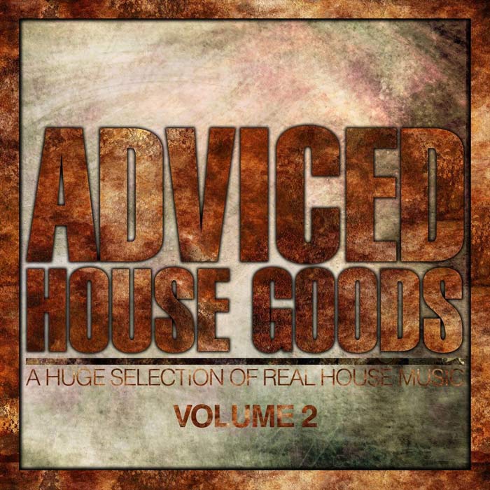 Adviced House Goods Vol. 2 (A Huge Selection of Real House Music) [2012]