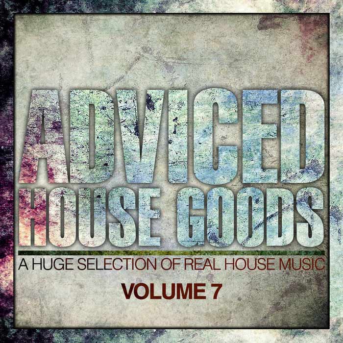 Adviced House Goods Vol. 7 (A Huge Selection Of Real House Music) [2012]
