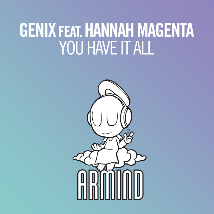 Genix feat. Hannah Magenta - You Have It All [2015]