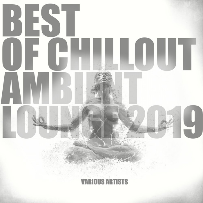 Best Of Chillout Ambient Lounge 2019 [2018]