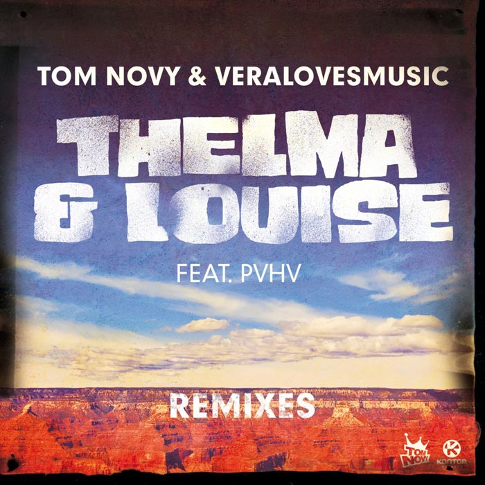 Tom Novy & Veralovesmusic feat. PVHV - Thelma & Louise (Remixes) [2011]