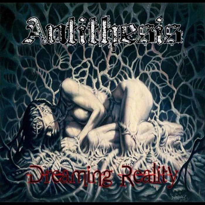 Antithesis - Dreaming Reality [2010]