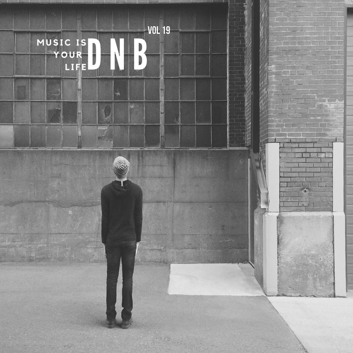 Music Is Your Life Dnb (Vol. 19) [2018]