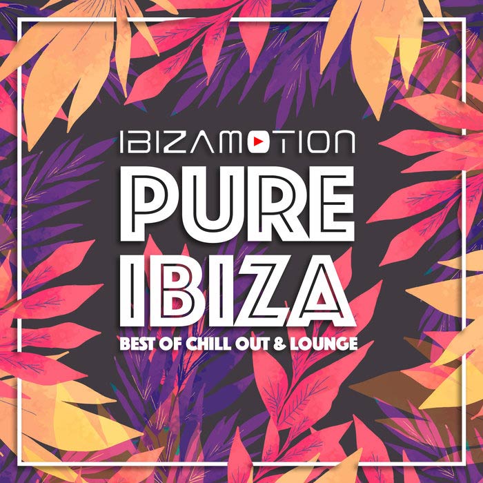 Ibizamotion - Pure Ibiza (Best of Chill Out and Lounge) [2018]