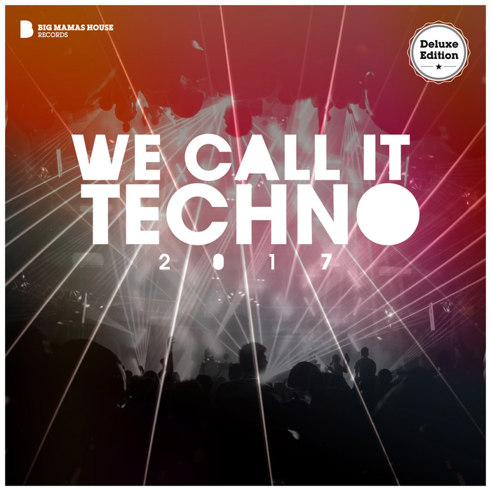 We Call It Techno 2017 (Deluxe Version) [2017]