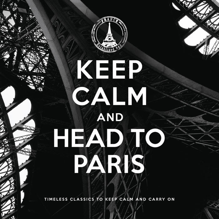Keep Calm And Head To Paris [2013]
