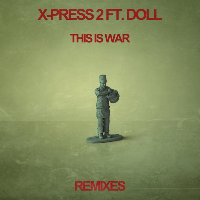 X-Press 2 feat. Doll - This Is War (Remixes) [2011]