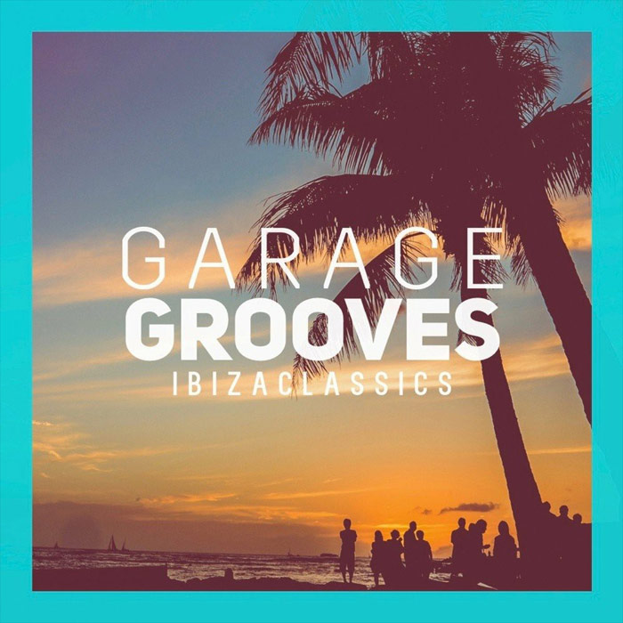 Garages Grooves Ibiza Classics [2017]