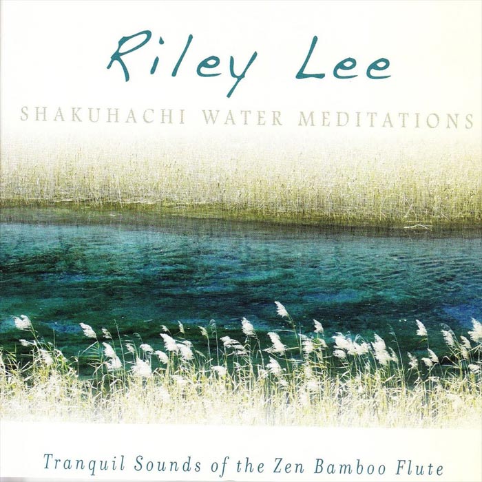 Riley Lee - Shakuhachi Water Meditations [2010]
