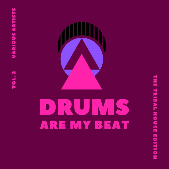 Drums Are My Beat (The Tribal House Edition) Vol. 2 [2020]
