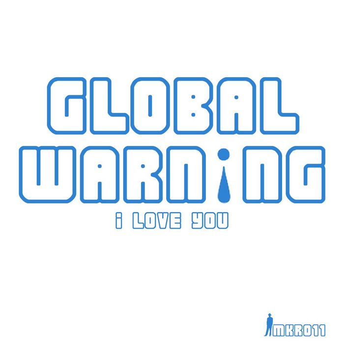 Global Warning - I Love You EP [2010]