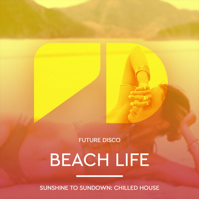 Future Disco: Beach Life (Sunrise To Sundown: Chilled House)