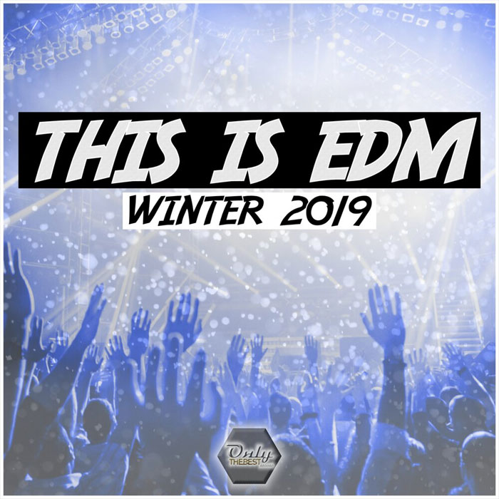Only The Best: This Is EDM Winter 2019 [2018]