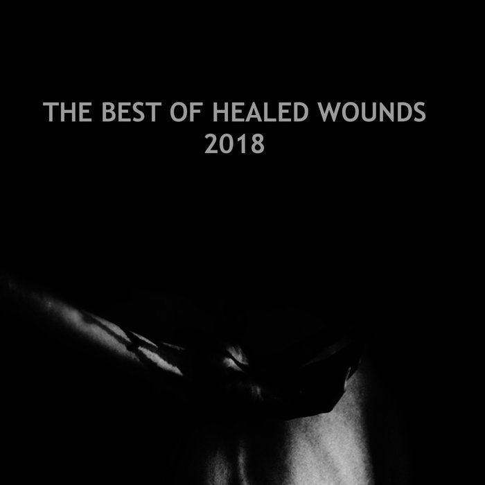The Best Of Healed Wounds 2018 [2019]