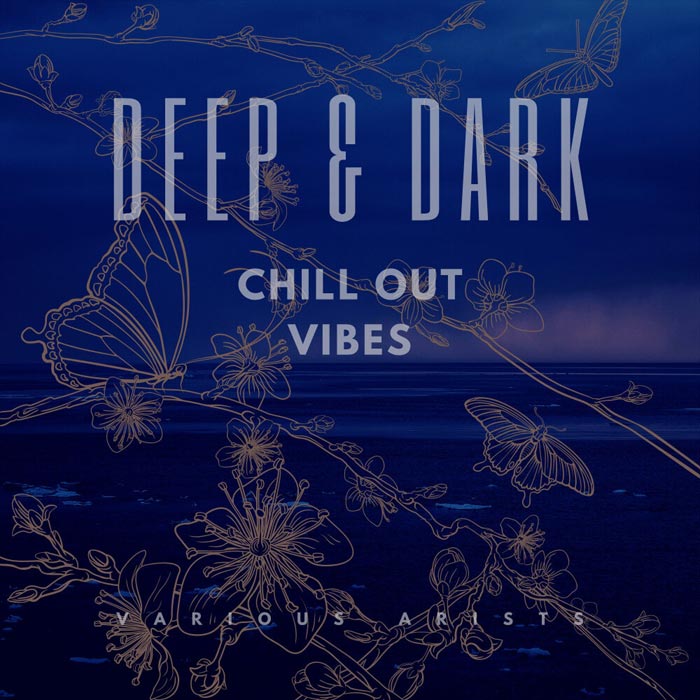 Deep & Dark Chill Out Vibes [2020]