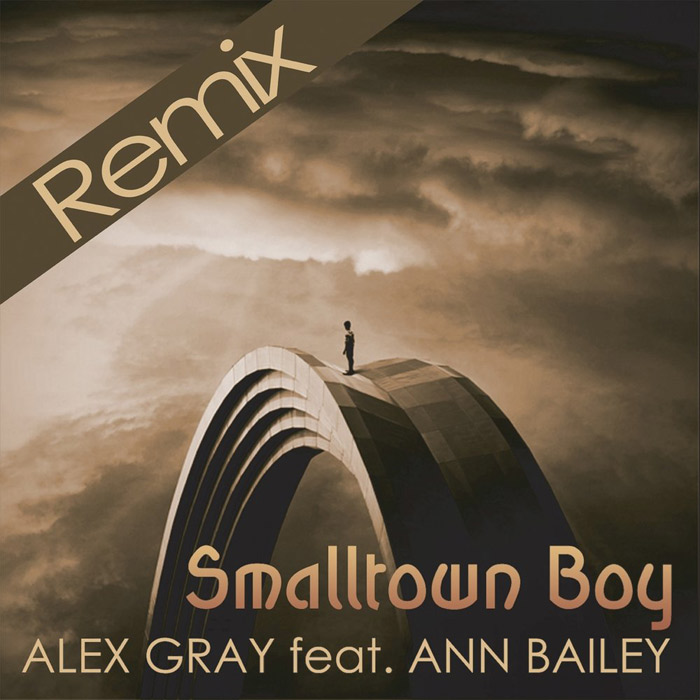 Alex Gray feat. Ann Bailey - Smalltown Boy (remixes) [2011]