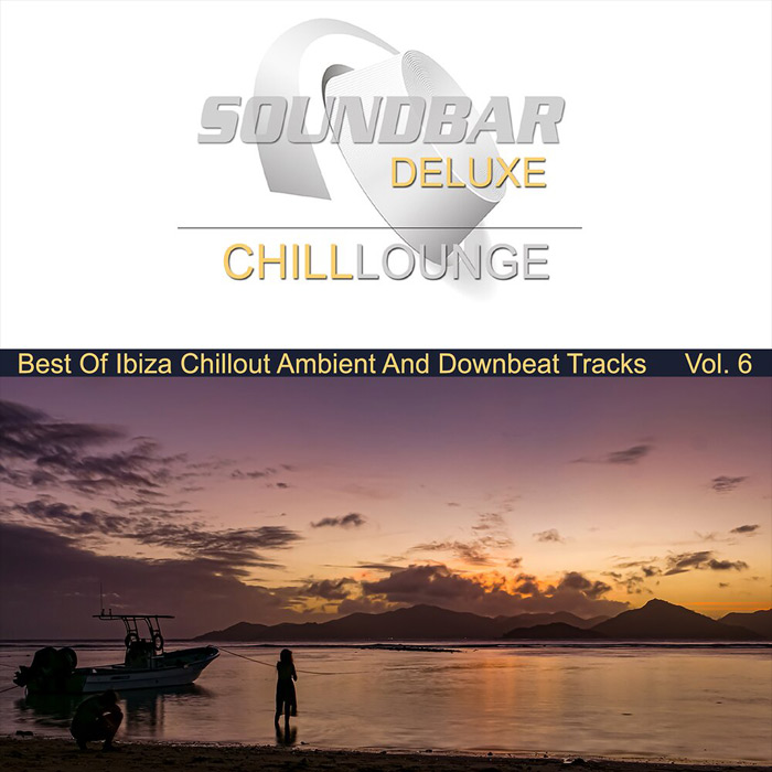 Soundbar Deluxe Chill Lounge Vol. 6 (Best of Ibiza Chillout Ambient and Downbeat Tracks) [2020]