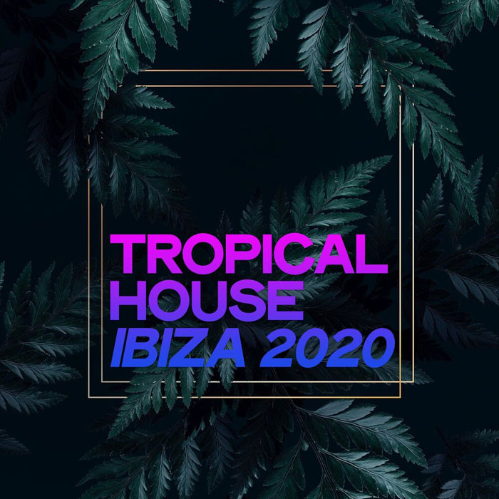 Tropical House Ibiza 2020 [2020]