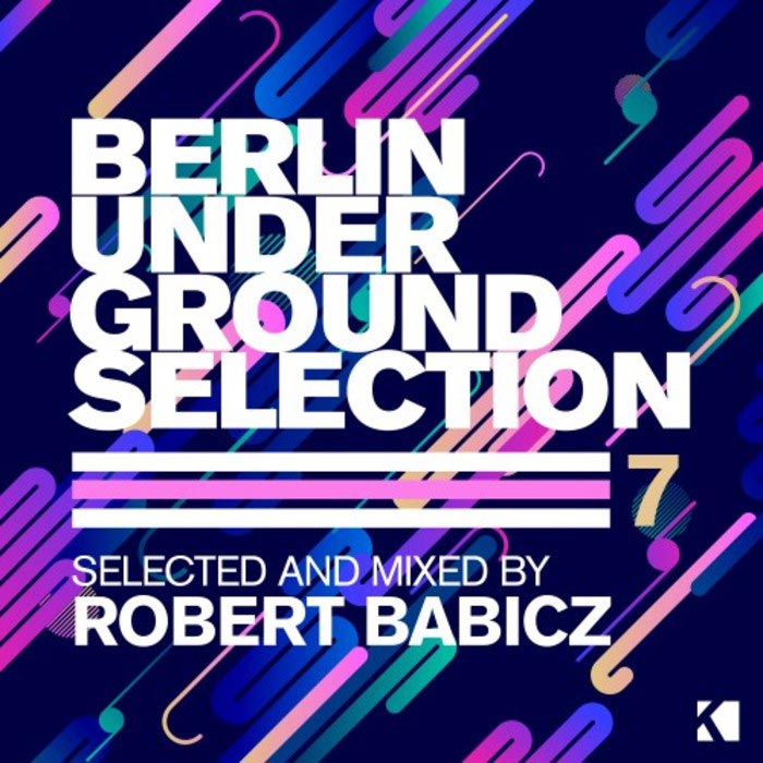 Berlin Underground Selection Vol. 7 (Selected and Mixed by Robert Babicz) [2017]