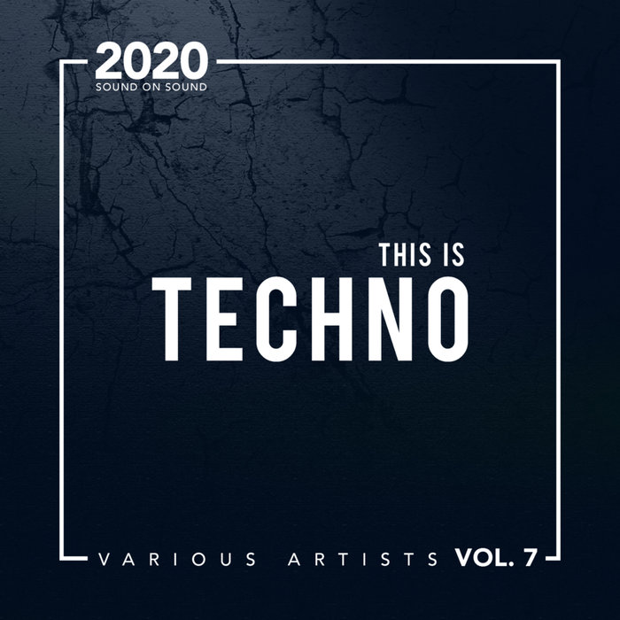 Sound On Sound: This Is Techno (Vol. 7) [2020]