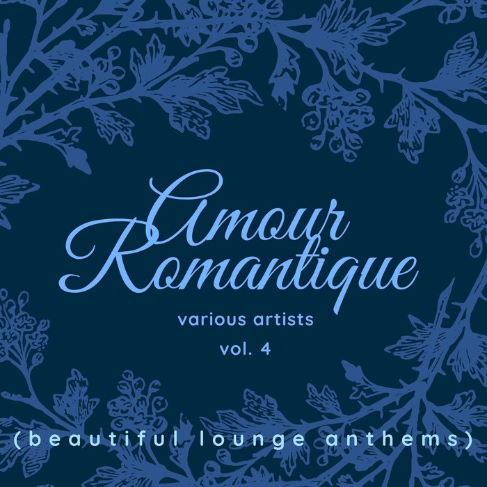 Amour Romantique (Beautiful Lounge Anthems) Vol. 4 [2020]