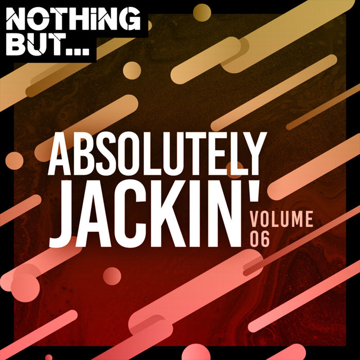 Nothing But... Absolutely Jackin' (Vol. 06) [2020]