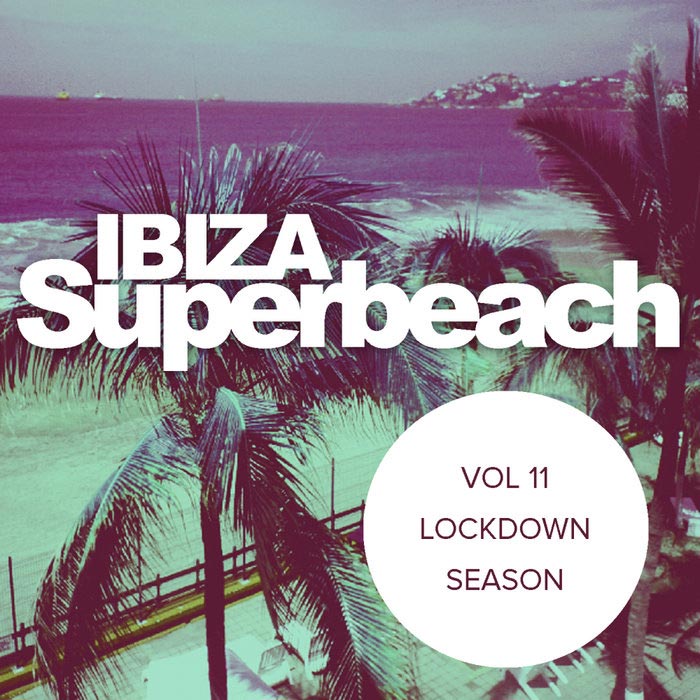 Ibiza Superbeach Vol. 11 (Lockdown Season)