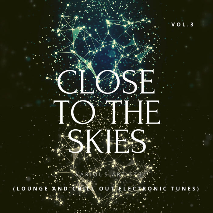 Close To The Skies (Lounge & Chill Out Electronic Tunes) Vol. 3 [2020]