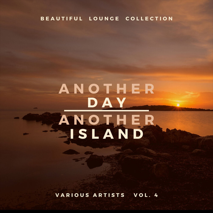 Another Day, Another Island (Beautiful Lounge Collection) Vol. 4 [2020]