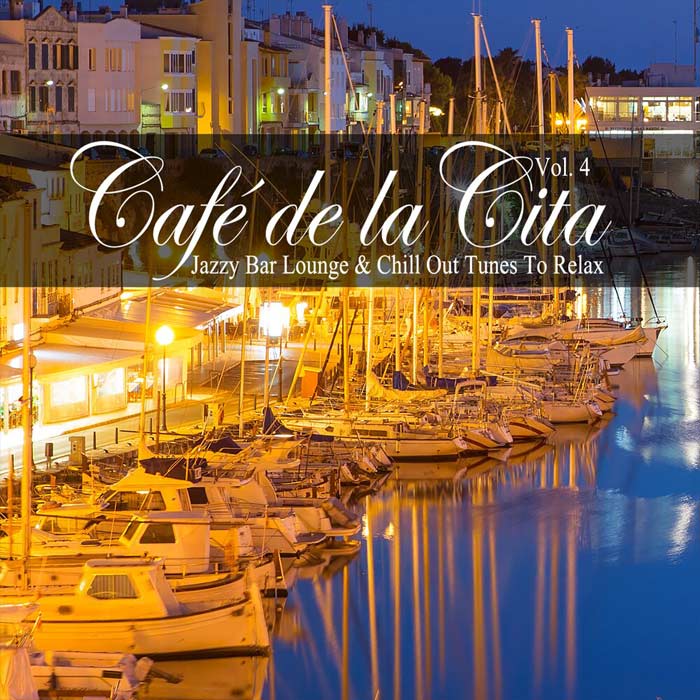 Cafe De La Cita Vol. 4 (Jazzy Bar Lounge & Chill Out Tunes To Relax) [2020]
