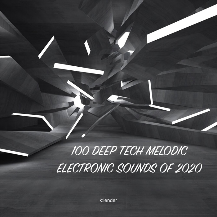 100 Deep Tech Melodic Electronic Sounds of 2020 [2020]