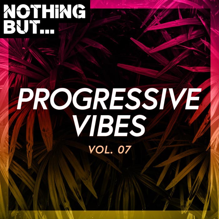 Nothing But... Progressive Vibes (Vol. 07) [2020]