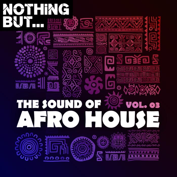 Nothing But... The Sound of Afro House (Vol. 03) [2020]